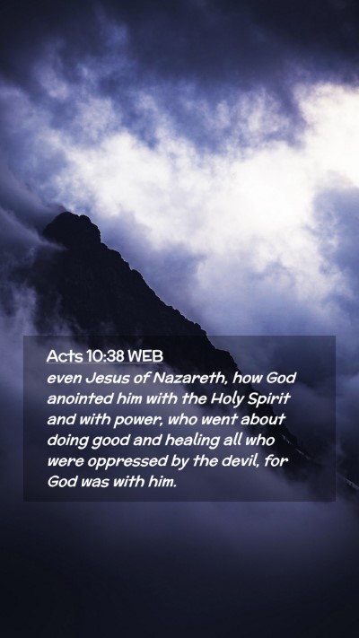 Picture 02 - Acts 10:38 WEB Mobile Phone Wallpaper - even Jesus of Nazareth, how God anointed him with - Mobile Bible Verse Wallpaper