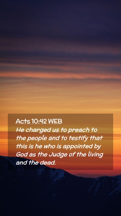 Picture 02 - Acts 10:42 WEB Mobile Phone Wallpaper - He charged us to preach to the people and to - Mobile Bible Verse Wallpaper