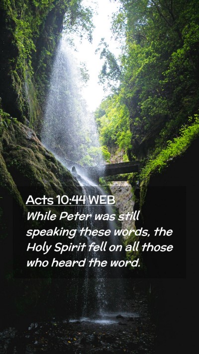 Picture 02 - Acts 10:44 WEB Mobile Phone Wallpaper - While Peter was still speaking these words, the - Mobile Bible Verse Wallpaper