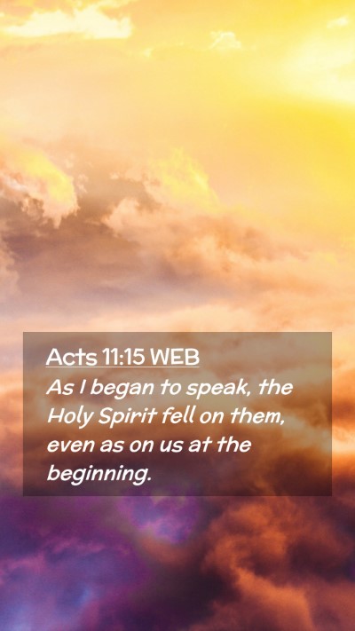 Picture 02 - Acts 11:15 WEB Mobile Phone Wallpaper - As I began to speak, the Holy Spirit fell on - Mobile Bible Verse Wallpaper