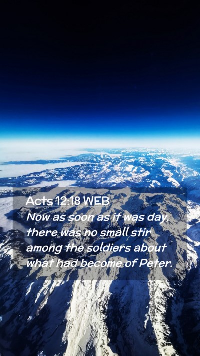 Picture 02 - Acts 12:18 WEB Mobile Phone Wallpaper - Now as soon as it was day, there was no small - Mobile Bible Verse Wallpaper