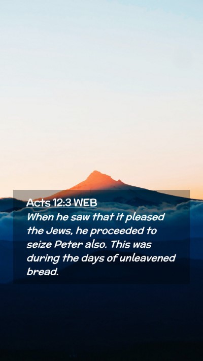 Picture 02 - Acts 12:3 WEB Mobile Phone Wallpaper - When he saw that it pleased the Jews, he - Mobile Bible Verse Wallpaper