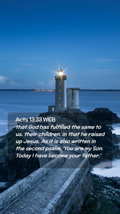 Picture 02 - Acts 13:33 WEB Mobile Phone Wallpaper - that God has fulfilled the same to us, their - Mobile Bible Verse Wallpaper