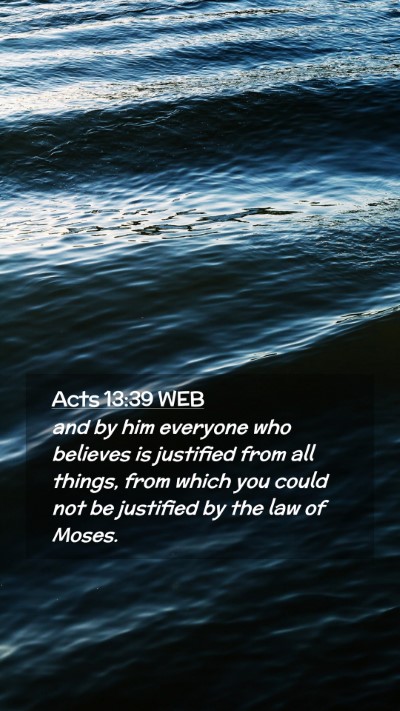 Picture 02 - Acts 13:39 WEB Mobile Phone Wallpaper - and by him everyone who believes is justified - Mobile Bible Verse Wallpaper