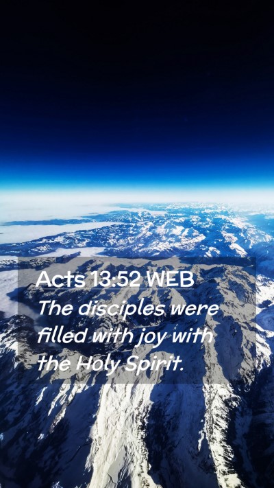 Picture 02 - Acts 13:52 WEB Mobile Phone Wallpaper - The disciples were filled with joy with the Holy - Mobile Bible Verse Wallpaper