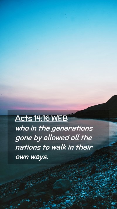 Picture 02 - Acts 14:16 WEB Mobile Phone Wallpaper - who in the generations gone by allowed all the - Mobile Bible Verse Wallpaper
