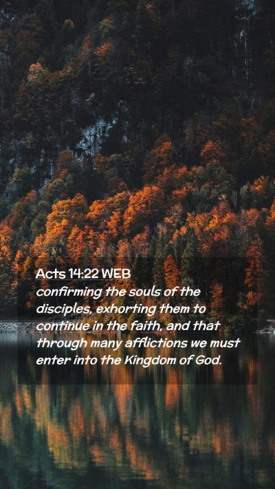 Picture 02 - Acts 14:22 WEB Mobile Phone Wallpaper - confirming the souls of the disciples, exhorting - Mobile Bible Verse Wallpaper
