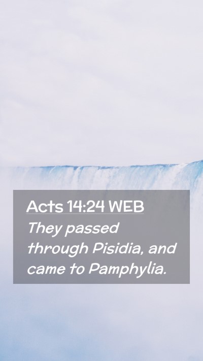 Picture 02 - Acts 14:24 WEB Mobile Phone Wallpaper - They passed through Pisidia, and came to - Mobile Bible Verse Wallpaper