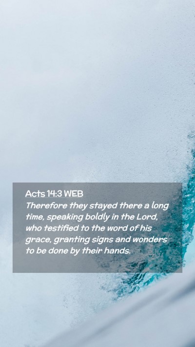 Picture 02 - Acts 14:3 WEB Mobile Phone Wallpaper - Therefore they stayed there a long time, speaking - Mobile Bible Verse Wallpaper