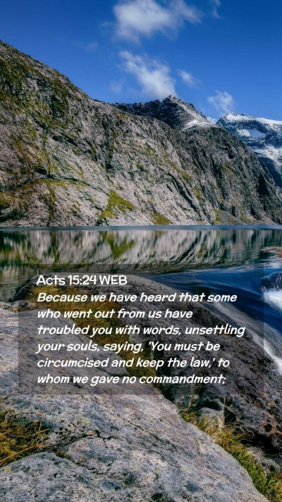 Picture 02 - Acts 15:24 WEB Mobile Phone Wallpaper - Because we have heard that some who went out from - Mobile Bible Verse Wallpaper