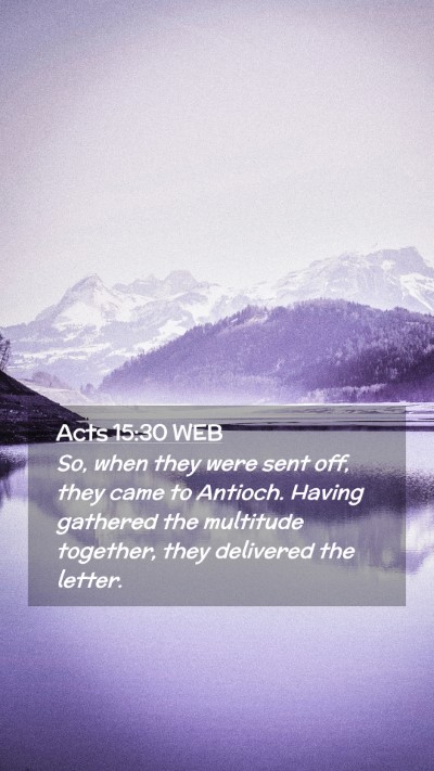 Picture 02 - Acts 15:30 WEB Mobile Phone Wallpaper - So, when they were sent off, they came to - Mobile Bible Verse Wallpaper
