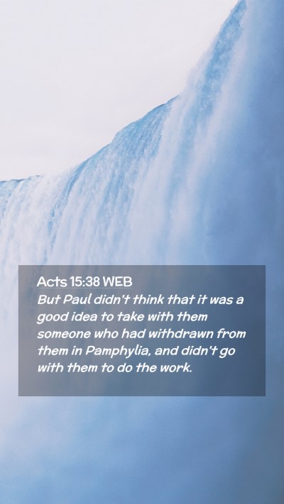 Picture 02 - Acts 15:38 WEB Mobile Phone Wallpaper - But Paul didn't think that it was a good idea to - Mobile Bible Verse Wallpaper