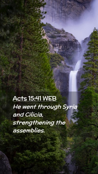 Picture 02 - Acts 15:41 WEB Mobile Phone Wallpaper - He went through Syria and Cilicia, strengthening - Mobile Bible Verse Wallpaper