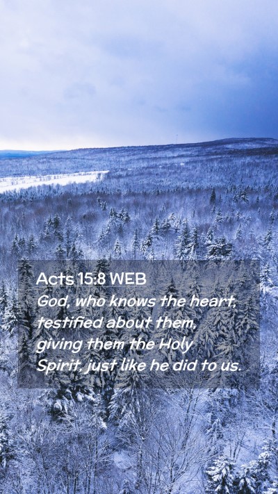Picture 02 - Acts 15:8 WEB Mobile Phone Wallpaper - God, who knows the heart, testified about them, - Mobile Bible Verse Wallpaper