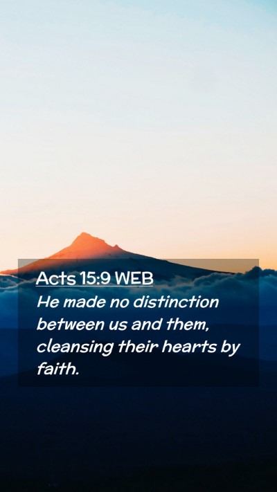 Picture 02 - Acts 15:9 WEB Mobile Phone Wallpaper - He made no distinction between us and them, - Mobile Bible Verse Wallpaper