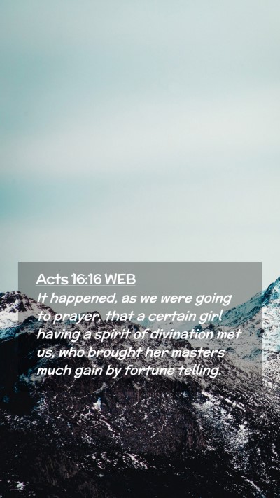 Picture 02 - Acts 16:16 WEB Mobile Phone Wallpaper - It happened, as we were going to prayer, that a - Mobile Bible Verse Wallpaper