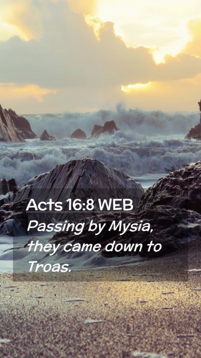 Picture 02 - Acts 16:8 WEB Mobile Phone Wallpaper - Passing by Mysia, they came down to - Mobile Bible Verse Wallpaper