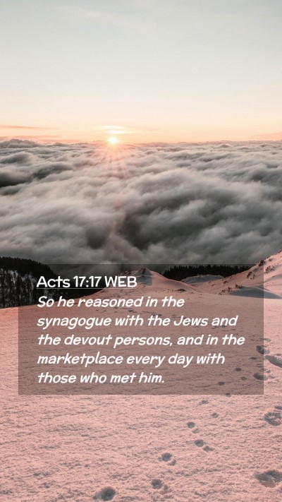 Picture 02 - Acts 17:17 WEB Mobile Phone Wallpaper - So he reasoned in the synagogue with the Jews and - Mobile Bible Verse Wallpaper