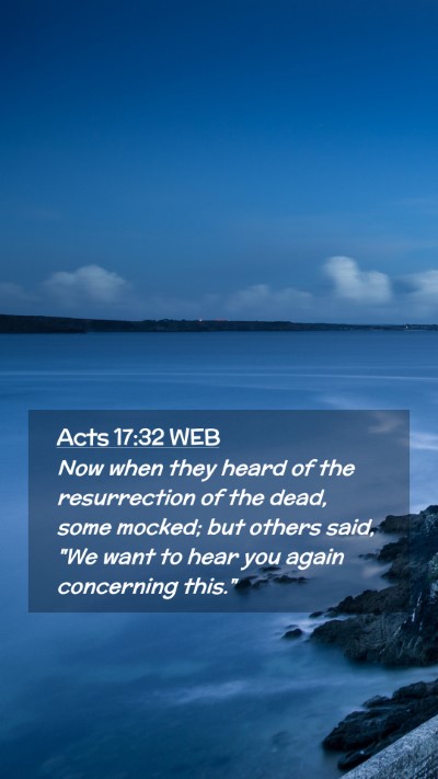 Picture 02 - Acts 17:32 WEB Mobile Phone Wallpaper - Now when they heard of the resurrection of the - Mobile Bible Verse Wallpaper