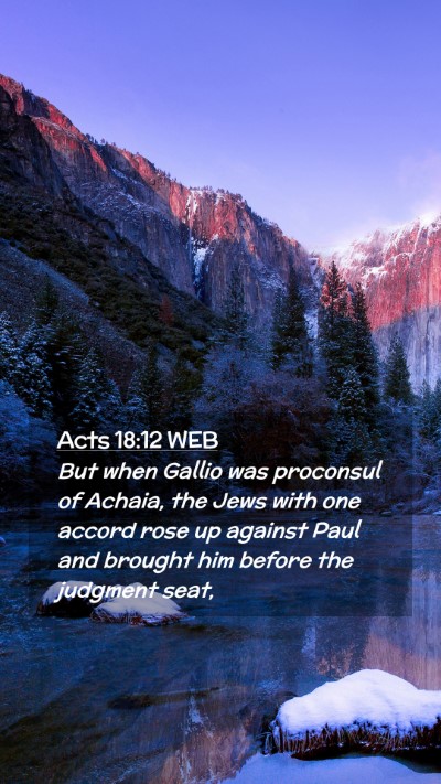 Picture 02 - Acts 18:12 WEB Mobile Phone Wallpaper - But when Gallio was proconsul of Achaia, the Jews - Mobile Bible Verse Wallpaper