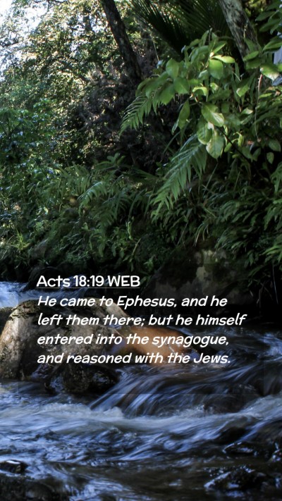 Picture 02 - Acts 18:19 WEB Mobile Phone Wallpaper - He came to Ephesus, and he left them there; but - Mobile Bible Verse Wallpaper