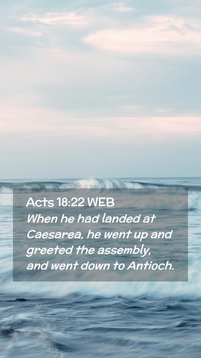 Picture 02 - Acts 18:22 WEB Mobile Phone Wallpaper - When he had landed at Caesarea, he went up and - Mobile Bible Verse Wallpaper
