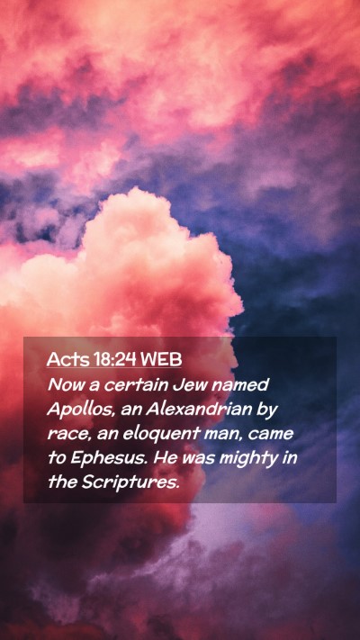 Picture 02 - Acts 18:24 WEB Mobile Phone Wallpaper - Now a certain Jew named Apollos, an Alexandrian - Mobile Bible Verse Wallpaper