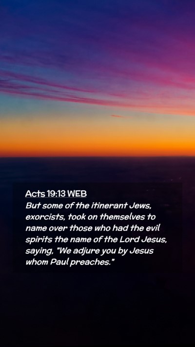 Picture 02 - Acts 19:13 WEB Mobile Phone Wallpaper - But some of the itinerant Jews, exorcists, took - Mobile Bible Verse Wallpaper