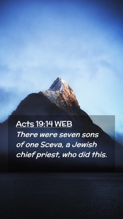 Picture 02 - Acts 19:14 WEB Mobile Phone Wallpaper - There were seven sons of one Sceva, a Jewish - Mobile Bible Verse Wallpaper