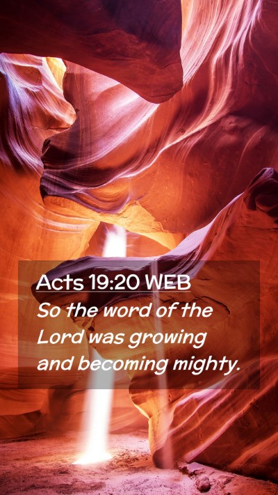 Picture 02 - Acts 19:20 WEB Mobile Phone Wallpaper - So the word of the Lord was growing and becoming - Mobile Bible Verse Wallpaper