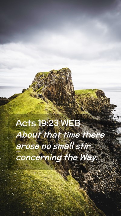 Picture 02 - Acts 19:23 WEB Mobile Phone Wallpaper - About that time there arose no small stir - Mobile Bible Verse Wallpaper