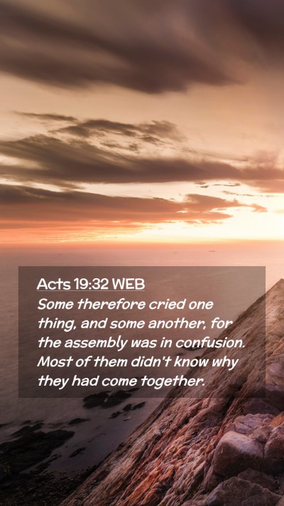 Picture 02 - Acts 19:32 WEB Mobile Phone Wallpaper - Some therefore cried one thing, and some another, - Mobile Bible Verse Wallpaper