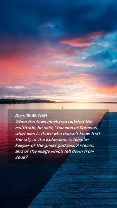 Picture 02 - Acts 19:35 WEB Mobile Phone Wallpaper - When the town clerk had quieted the multitude, he - Mobile Bible Verse Wallpaper