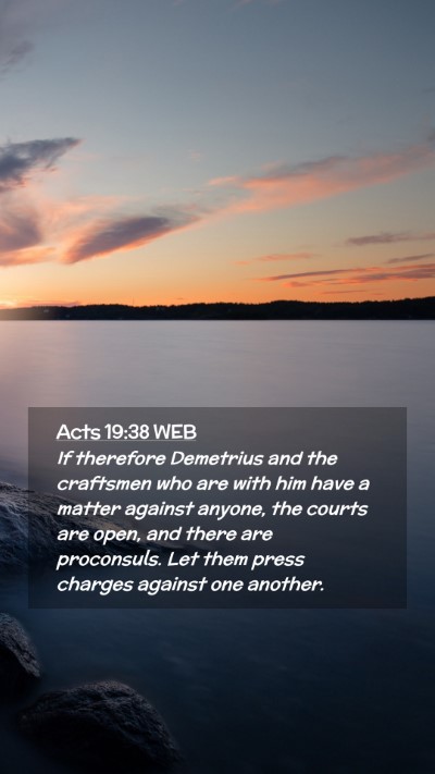 Picture 02 - Acts 19:38 WEB Mobile Phone Wallpaper - If therefore Demetrius and the craftsmen who are - Mobile Bible Verse Wallpaper