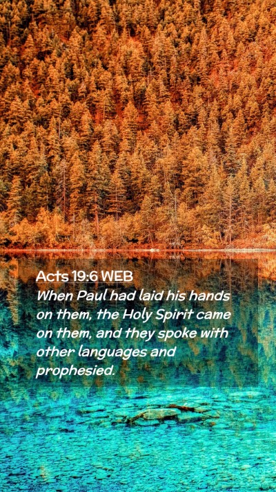 Picture 02 - Acts 19:6 WEB Mobile Phone Wallpaper - When Paul had laid his hands on them, the Holy - Mobile Bible Verse Wallpaper