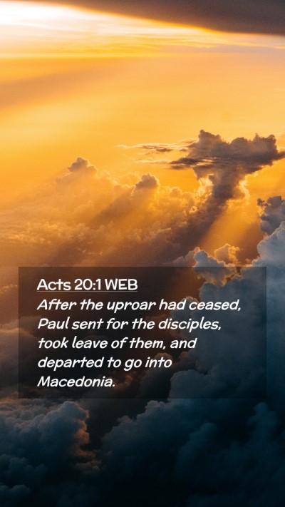Picture 02 - Acts 20:1 WEB Mobile Phone Wallpaper - After the uproar had ceased, Paul sent for the - Mobile Bible Verse Wallpaper