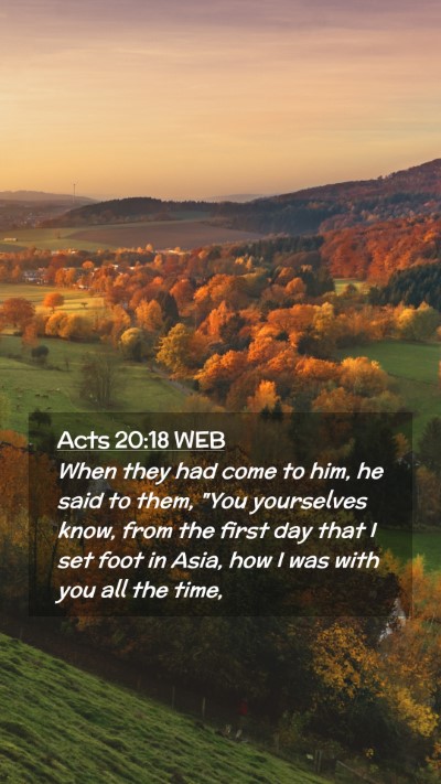 Picture 02 - Acts 20:18 WEB Mobile Phone Wallpaper - When they had come to him, he said to them, 
