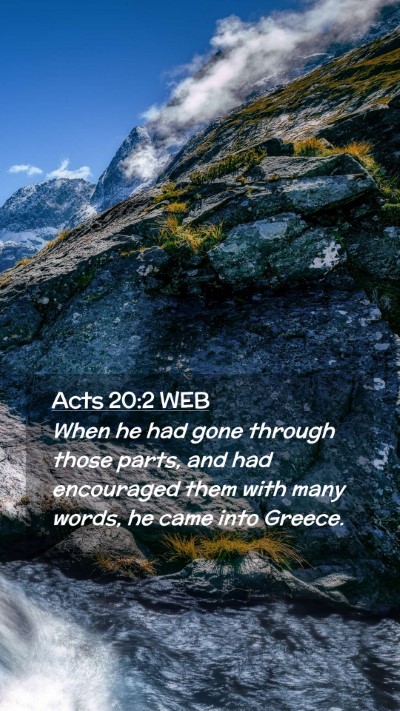 Picture 02 - Acts 20:2 WEB Mobile Phone Wallpaper - When he had gone through those parts, and had - Mobile Bible Verse Wallpaper