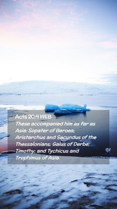 Picture 02 - Acts 20:4 WEB Mobile Phone Wallpaper - These accompanied him as far as Asia: Sopater of - Mobile Bible Verse Wallpaper