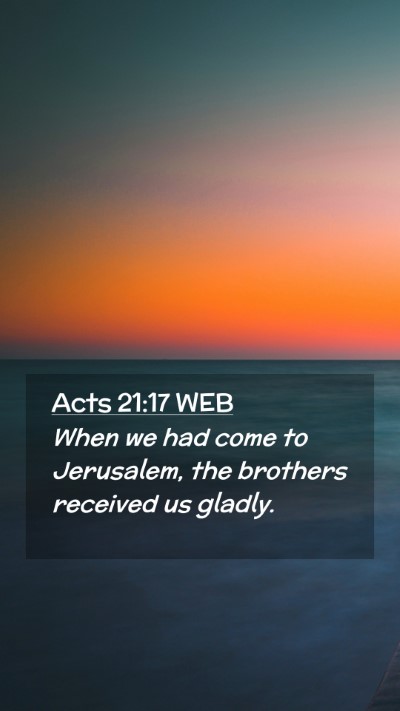 Picture 02 - Acts 21:17 WEB Mobile Phone Wallpaper - When we had come to Jerusalem, the brothers - Mobile Bible Verse Wallpaper