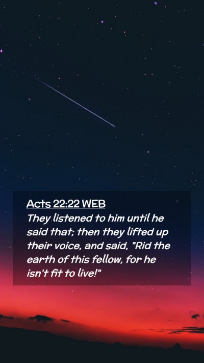 Picture 02 - Acts 22:22 WEB Mobile Phone Wallpaper - They listened to him until he said that; then - Mobile Bible Verse Wallpaper