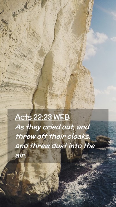 Picture 02 - Acts 22:23 WEB Mobile Phone Wallpaper - As they cried out, and threw off their cloaks, - Mobile Bible Verse Wallpaper