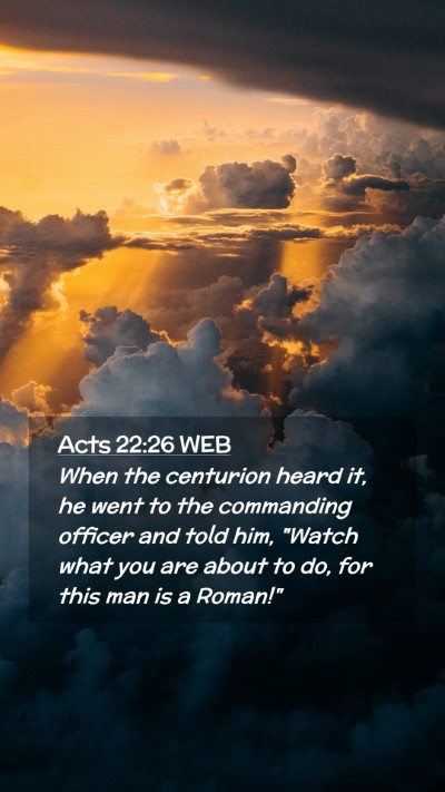 Picture 02 - Acts 22:26 WEB Mobile Phone Wallpaper - When the centurion heard it, he went to the - Mobile Bible Verse Wallpaper