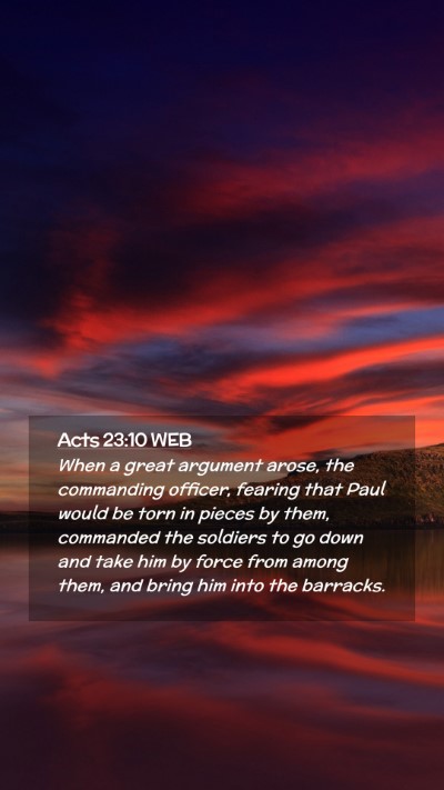 Picture 02 - Acts 23:10 WEB Mobile Phone Wallpaper - When a great argument arose, the commanding - Mobile Bible Verse Wallpaper