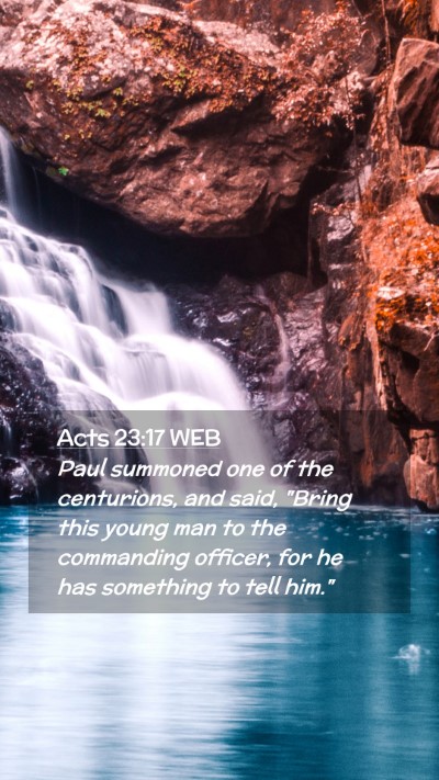 Picture 02 - Acts 23:17 WEB Mobile Phone Wallpaper - Paul summoned one of the centurions, and said, - Mobile Bible Verse Wallpaper
