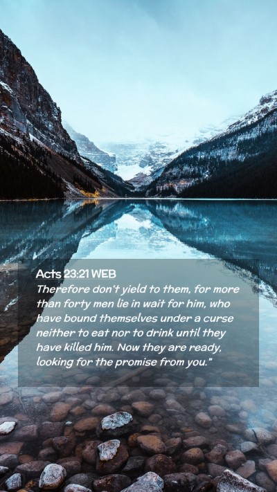 Picture 02 - Acts 23:21 WEB Mobile Phone Wallpaper - Therefore don't yield to them, for more than - Mobile Bible Verse Wallpaper