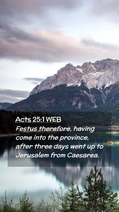 Picture 02 - Acts 25:1 WEB Mobile Phone Wallpaper - Festus therefore, having come into the province, - Mobile Bible Verse Wallpaper