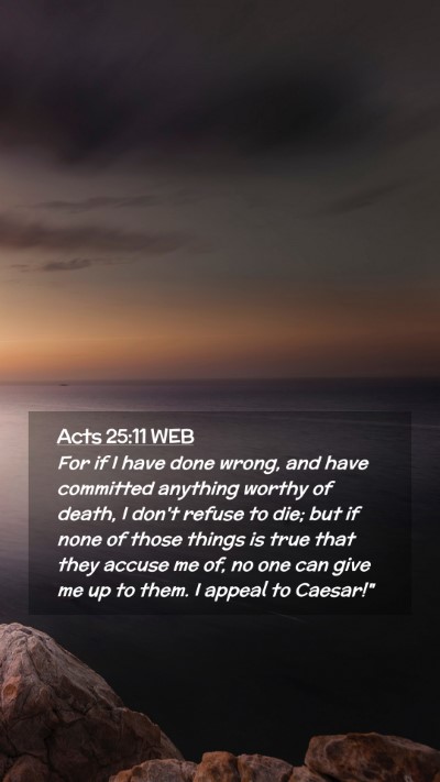 Picture 02 - Acts 25:11 WEB Mobile Phone Wallpaper - For if I have done wrong, and have committed - Mobile Bible Verse Wallpaper