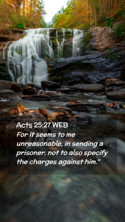 Picture 02 - Acts 25:27 WEB Mobile Phone Wallpaper - For it seems to me unreasonable, in sending a - Mobile Bible Verse Wallpaper
