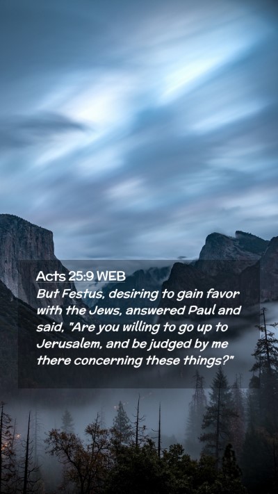 Picture 02 - Acts 25:9 WEB Mobile Phone Wallpaper - But Festus, desiring to gain favor with the Jews, - Mobile Bible Verse Wallpaper